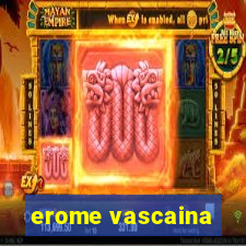 erome vascaina